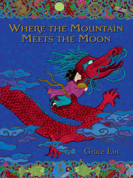 Title details for Where the Mountain Meets the Moon (Newbery Honor Book) by Grace Lin - Available
